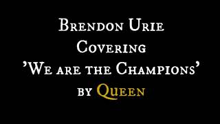 Partial Queen Cover of We Are The Champions by Brendon Urie [upl. by Emlynne]