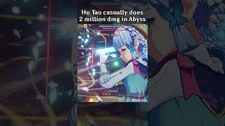 HU TAO CASUALLY DOES 2 MILLION DMG IN ABYSS [upl. by Garvy822]