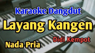 LAYANG KANGEN  KARAOKE  NADA PRIA COWOK  Didi Kempot  Audio HQ  Live Keyboard [upl. by Hutton]