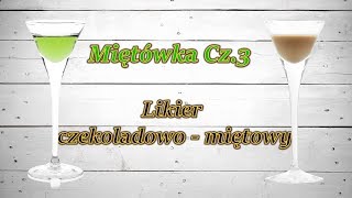 Miętówka Cz3 likier czekoladowo  miętowy [upl. by Marley106]