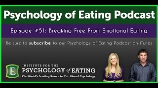 The Psychology of Eating Podcast Episode 51  Breaking Free From Emotional Eating [upl. by Nnylg302]