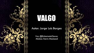 Valgo  Atribuído a Jorge Luis Borges [upl. by Nhar]