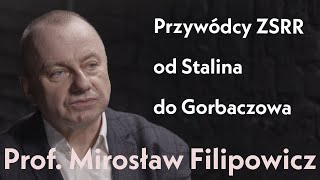 Przywódcy ZSRR  od Stalina do Gorbaczowa  rozmowa z prof Mirosławem Filipowiczem [upl. by Stefa]