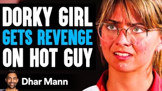 Dorky Girl GETS REVENGE On Hot Guy What Happens Is Shocking  Dhar Mann [upl. by Brnaba]