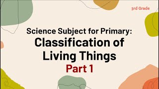 Science Classification of Living things  Part 1  Grade 3 [upl. by Arimaj]