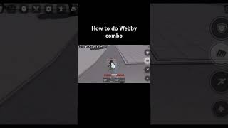 How to do Webby combo easy only pro can do this combo not noobs [upl. by Retnyw]