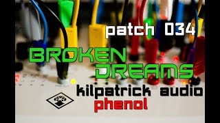 Kilpatrick Audio Phenol  Patch 034  Broken Dreams [upl. by Inalak941]