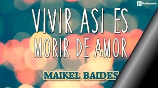 Vivir Así Es Morir de Amor Camilo Sesto Romántica  MAIKEL BAIDES Cover top Morir de Amor [upl. by Nizam]