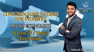 Long Run Supply Curve for Industry Micro Economics  BComH amp Eco H [upl. by Rafaelita]