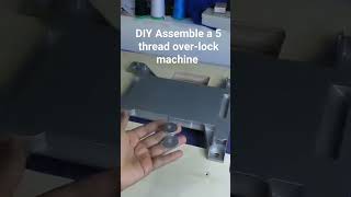 DIY ASSEMBLE A 5 THREAD OVERLOCK SEWING MACHINE BY YOURSELF [upl. by Lsiel]