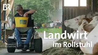 Aufgeben kommt nicht in Frage Ein Landwirt im Rollstuhl  Zwischen Spessart und Karwendel  BR [upl. by Holladay114]