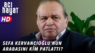 SEFA KERVANCIOĞLUNUN ARABASINI KİM PATLATTI  ACI HAYAT 🥀 24 BÖLÜM [upl. by Paco648]