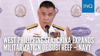 West Philippine Sea China expands militarization of Subi Reef – Navy [upl. by Enyak550]