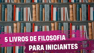 5 Livros de filosofia para iniciantes [upl. by Gavini]