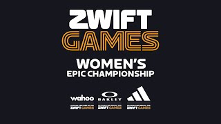 Zwift Games  Womens Epic Championship [upl. by Eustace205]