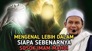 TONTON AGAR TIDAK SALAH❗MENGENAL LEBIH DALAM SIAPA SOSOK IMAM MAHDI SEBENARNYA [upl. by Enairb555]