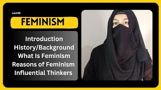 What is Feminism Origin History Background Reasons and Important Thinkers of feminism  Part01 [upl. by Ylaek379]