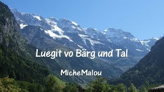 MicheMalou  quotLueget Vo Bärg Und Talquot [upl. by Aelaza]