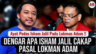 Dengar apa Isham Jalil cakap pasal Lokman adam [upl. by Amice]