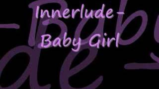 Innerlude Baby Girl [upl. by Wendye]