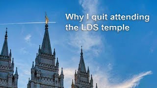 Why I quit attending the LDS Temple [upl. by Nylanej]