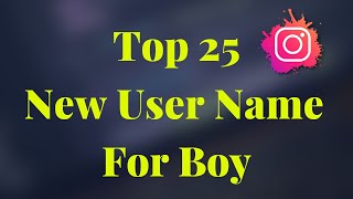 Top 25🔥 Instagram Username Ideas 😎  Best Instagram Name For Boys [upl. by Ninon986]