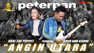 PETERPANAKU ANGIN UTARANEW VERSION BY GOEN AND KAONE feat ARAL THE PUPPETPETERPANGOENANDKAONE [upl. by Ringo]