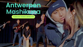 Antwerpen Mashikuna Todavia tienes derecho 4k video oficial [upl. by Eisnil]