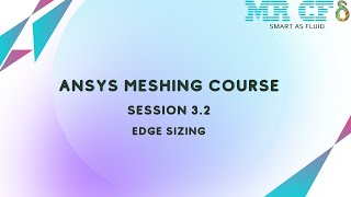 ANSYS Meshing Full Free Course Session 32 Edge Sizing [upl. by Ahsasal377]