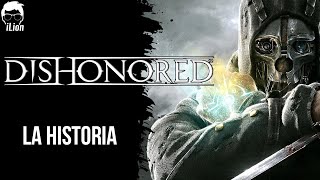 TODA La Historia de DISHONORED 1 Y 2  DLCs  iLion [upl. by Lazaro]