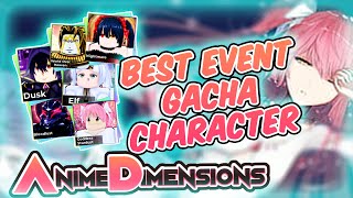 The BEST EVENT GACHA CHARACTER In Anime Dimensions [upl. by Yanehc]