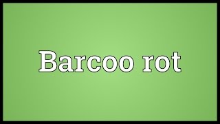 Barcoo rot Meaning [upl. by Nosnarb]