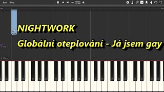 NIGHTWORK  Globální oteplování  Já jsem gay  Piano tutoriál [upl. by Coop]