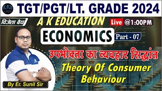 TGTPGTLT GRADE 2024  Economic  Theory Of Consumer Behaviour  Er Sunil Sir  AK Education [upl. by Yance545]