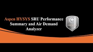 15 Aspen HYSYS SRU Performance Summary and Air Demand Analyzer [upl. by Ayahsey]