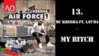 13 MC Kresha  My Bitch ft LavDa [upl. by Sibley814]