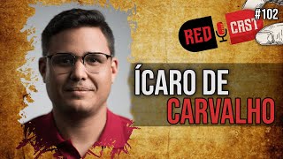 ÍCARO DE CARVALHO  REDCAST 102 [upl. by Odelinda576]