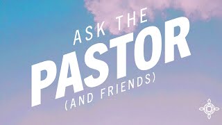 Ask the Pastor and Friends [upl. by Atiuqehc300]