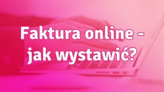 Faktura online  jak wystawić fakturę przez internet [upl. by Kallista232]