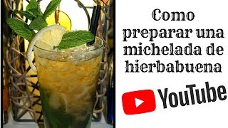 Como preparar Michelada Hierbabuena [upl. by Ahseiyn859]