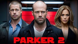 Parker 2 2025 Full Movie Facts  Jason Statham Brad Pitt Jennifer Lopez Emma Booth  Review [upl. by Mariam]