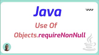 Why should one use Objects requireNonNull  Java Programming [upl. by Ellita]