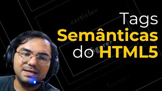 Desbloqueie o poder das tags semânticas HTML5 [upl. by Soilisav]