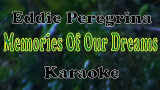 Memories Of Our Dreams  Eddie Peregrina Karaoke [upl. by Anivol497]