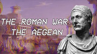 The Roman War The Aegean  Seleucid History XVII [upl. by Ijneb]