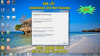 Sửa lỗi Installation Did Not Succees khi cài NET Framework  Fix Installation Did Not Succees [upl. by Rennob]