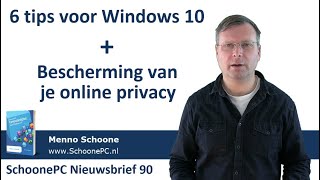 6 Windows 10tips en bescherming van je online privacy SchoonePC Nieuwsbrief 90 [upl. by Aicek871]