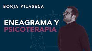 Eneagrama y psicoterapia  Borja Vilaseca [upl. by Agna]