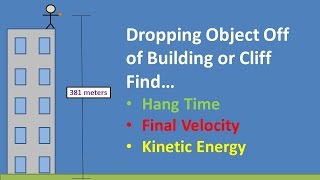 Object Dropped From Building or Cliff Find Hang Time Velocity and Kinetic Energy [upl. by Uba]