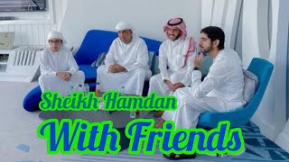 Sheikh Hamdan With Friends🤝  Fazza Lover ❤️  Fazza Best Poetry ❣️  Love Is Life 🥰  Heart Touch💜💜 [upl. by Aiykan]